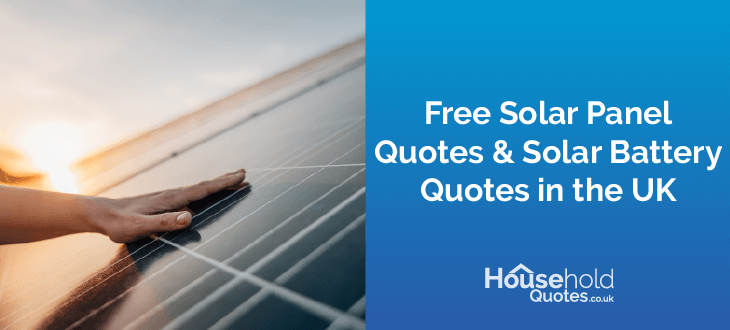 Free Solar Panel Quotes & Solar Battery Quotes in the UK