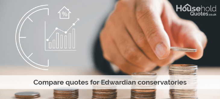 compare quotes for edwardian conservatorues