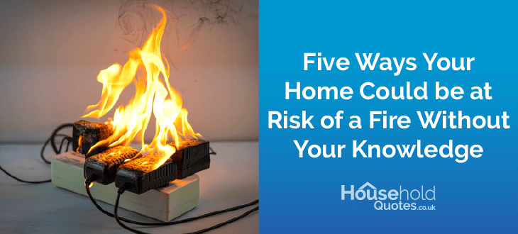 Five ways your home could be at risk of a fire without your knowledge